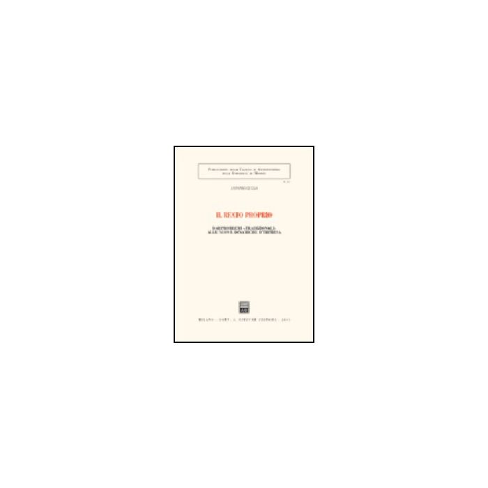 Il Reato Proprio. Dai Problemi «tradizionali» Alle Nuove Dinamiche D'impresa  - Gullo Antonio - Giuffre' - 9788814115080