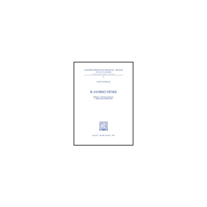 Il Minimo Vitale. Profili Costituzionali E Processi Attuativi  - Pizzolato Filippo - Giuffre' - 9788814115264