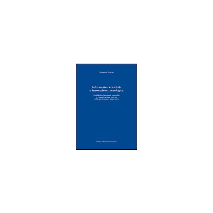 Informativa Aziendale E Innovazione Tecnologica. Profili Di Valutazione,  Controllo E Comunicazione Esterna Della Performance Innovativa - Tiscini Riccardo - Giuffre' - 9788814115660