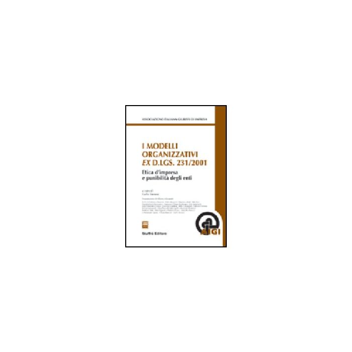 I Modelli Organizzativi Ex D.lgs. 231/2001. Etica D'impresa E Punibilita' Degli  Enti  - Monesi C.  - Giuffre' - 9788814115837 I Modelli Organizzativi Ex D.lgs. 231/2001. Etica D'impresa E Punibilita' Degli  Enti  - Monesi C.  - Giuffre' - 9788814115837