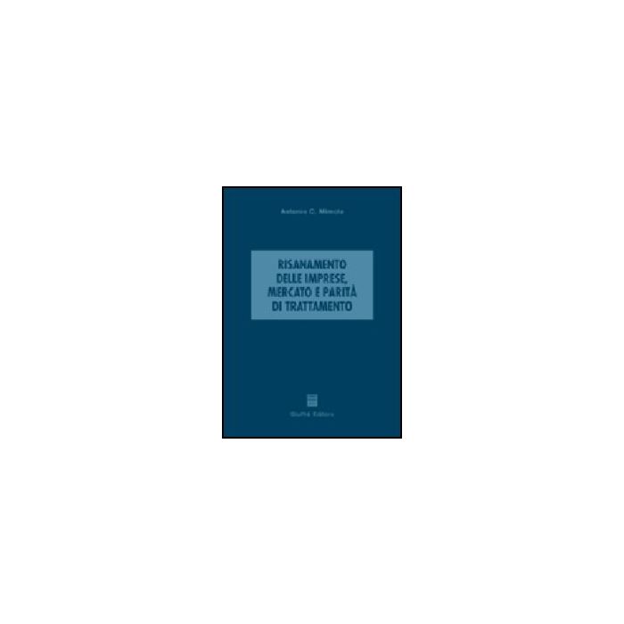 Risanamento Delle Imprese, Mercato E Parita' Di Trattamento - Mimola Antonio - Giuffre' - 9788814115912