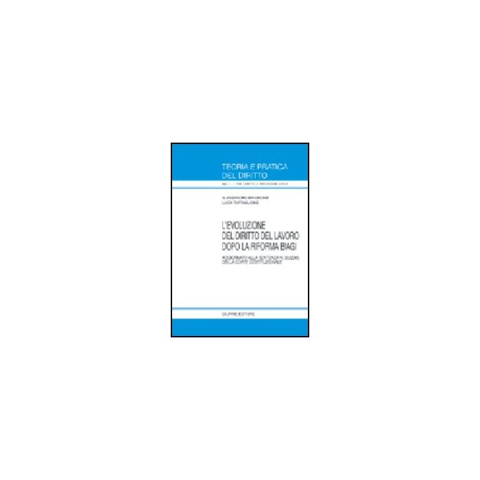 Evoluzione Del Diritto Del Lavoro Dopo La Riforma Biagi. Aggiornato Alla Sentenza N. 50/2005 Della Corte Costituzionale - Brignone Alessandro; Tartaglione Luca - Giuffre' - 9788814116957 Evoluzione Del Diritto Del Lavoro Dopo La Riforma Biagi. Aggiornato Alla Sentenza N. 50/2005 Della Corte Costituzionale - Brignone Alessandro; Tartaglione Luca - Giuffre' - 9788814116957