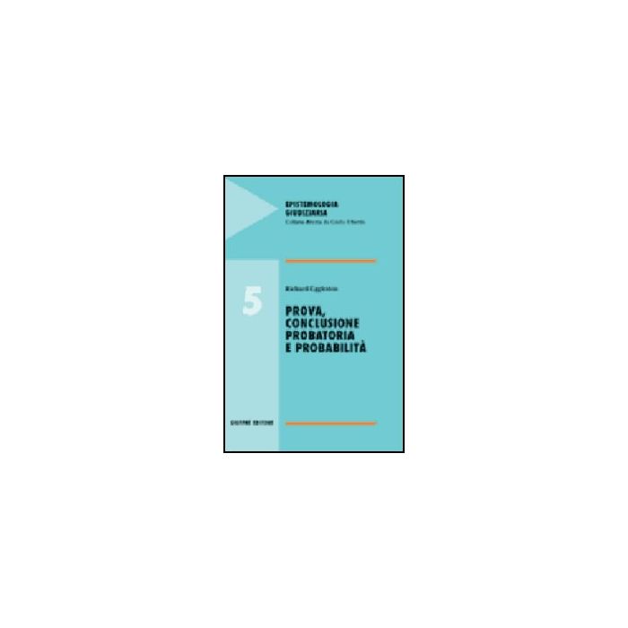 Prova, Conclusione Probatoria E Probabilita' - Eggleston Richard - Giuffre' - 9788814117053 Prova, Conclusione Probatoria E Probabilita' - Eggleston Richard - Giuffre' - 9788814117053