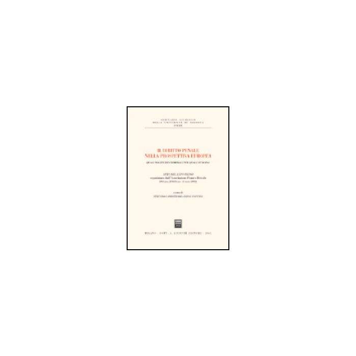 Diritto Penale Nella Prospettiva Europea. Quali Politiche Criminali Per Quale Europa? Atti Del Convegno (bologna, 28 Febbraio-2 Marzo 2002) (il) - Canestrari S. ; Foffani L. - Giuffre' - 9788814117565 Diritto Penale Nella Prospettiva Europea. Quali Politiche Criminali Per Quale Europa? Atti Del Convegno (bologna, 28 Febbraio-2 Marzo 2002) (il) - Canestrari S. ; Foffani L. - Giuffre' - 9788814117565