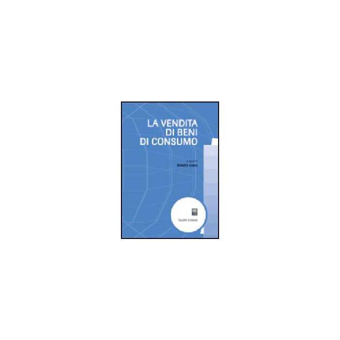 La Vendita Di Beni Di Consumo - Alessi R. - Giuffre' - 9788814117664 La Vendita Di Beni Di Consumo - Alessi R. - Giuffre' - 9788814117664
