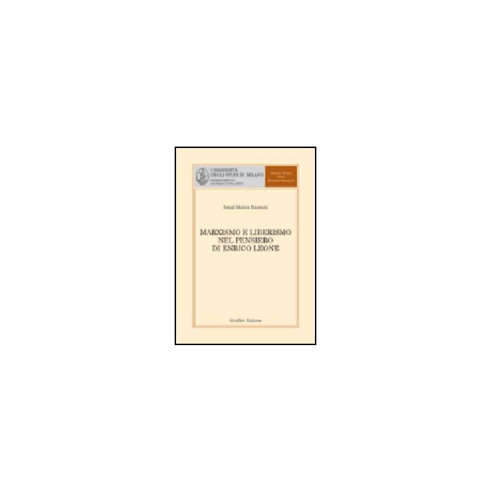 Marxismo E Liberismo Nel Pensiero Di Enrico Leone - Bassani Luigi M. - Giuffre' - 9788814117954