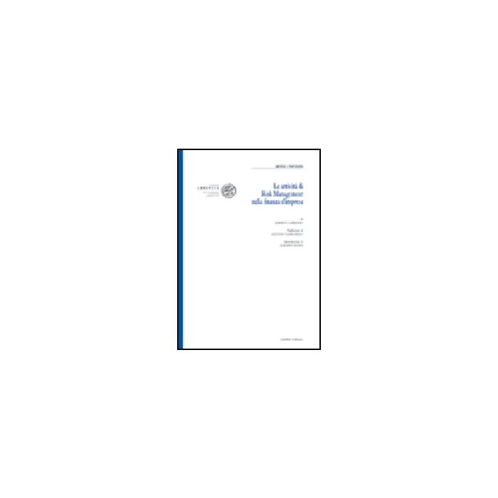 Le Attivita' Di Risk Management Nella Finanza D'impresa - Capizzano Alberto - Giuffre' - 9788814117978 Le Attivita' Di Risk Management Nella Finanza D'impresa - Capizzano Alberto - Giuffre' - 9788814117978