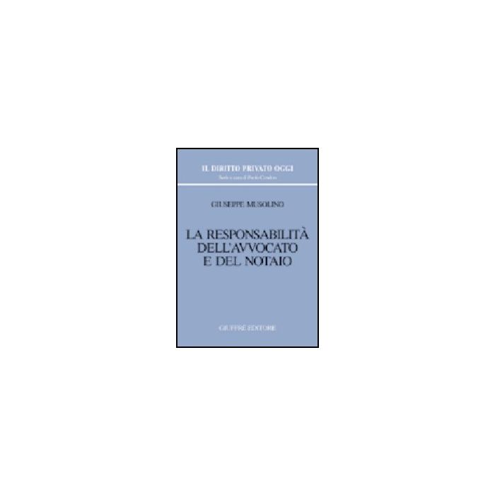 La Responsabilita' Dell'avvocato E Del Notaio  - Musolino Giuseppe - Giuffre' - 9788814118203