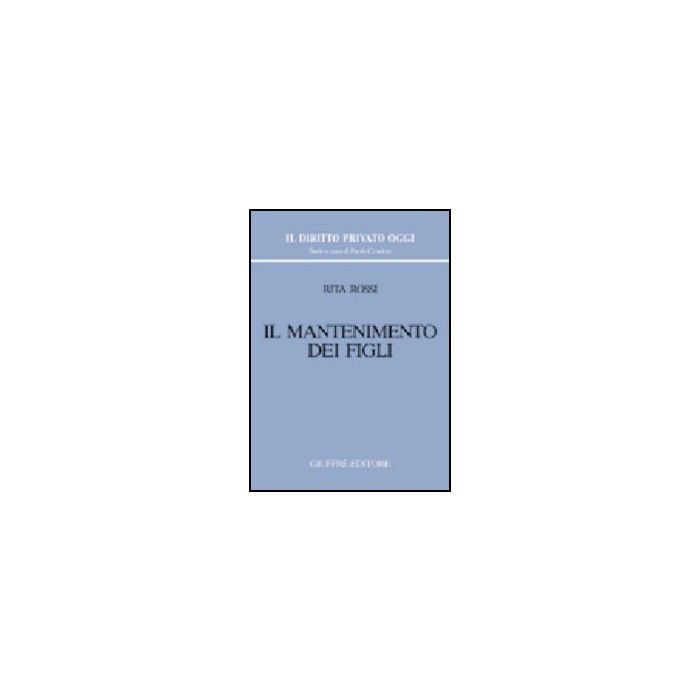 Il Mantenimento Dei Figli - Rossi Rita - Giuffre' - 9788814118418 Il Mantenimento Dei Figli - Rossi Rita - Giuffre' - 9788814118418