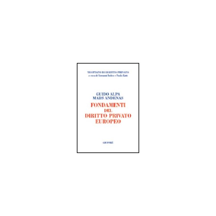 Fondamenti Del Diritto Privato Europeo - Alpa Guido; Andenas Mads - Giuffre' - 9788814118753