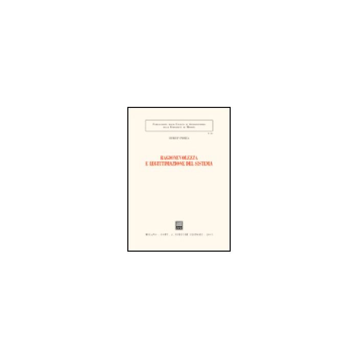 Ragionevolezza E Legittimazione Del Sistema - D'andrea Luigi - Giuffre' - 9788814118944 Ragionevolezza E Legittimazione Del Sistema - D'andrea Luigi - Giuffre' - 9788814118944