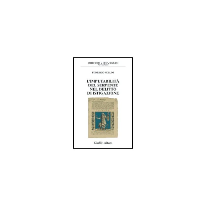 L' Imputabilita' Del Serpente Nel Delitto Di Istigazione  - Bellini Federico - Giuffre' - 9788814118951