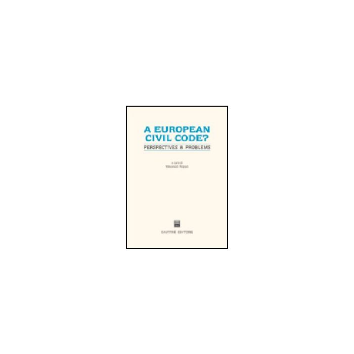 European Civil Code? Perspectives & Problems. Atti Del Convegno (genova, 28  Maggio 2004) (a) - Roppo V.  - Giuffre' - 9788814119309