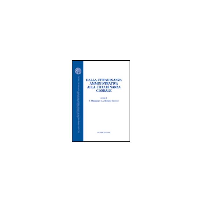 Dalla Cittadinanza Amministrativa Alla Cittadinanza Globale. Atti Del Convegno (reggio Calabria, 30-31 Ottobre 2003) - Manganaro F. ; Romano Tassone A. - Giuffre' - 9788814119491 Dalla Cittadinanza Amministrativa Alla Cittadinanza Globale. Atti Del Convegno (reggio Calabria, 30-31 Ottobre 2003) - Manganaro F. ; Romano Tassone A. - Giuffre' - 9788814119491