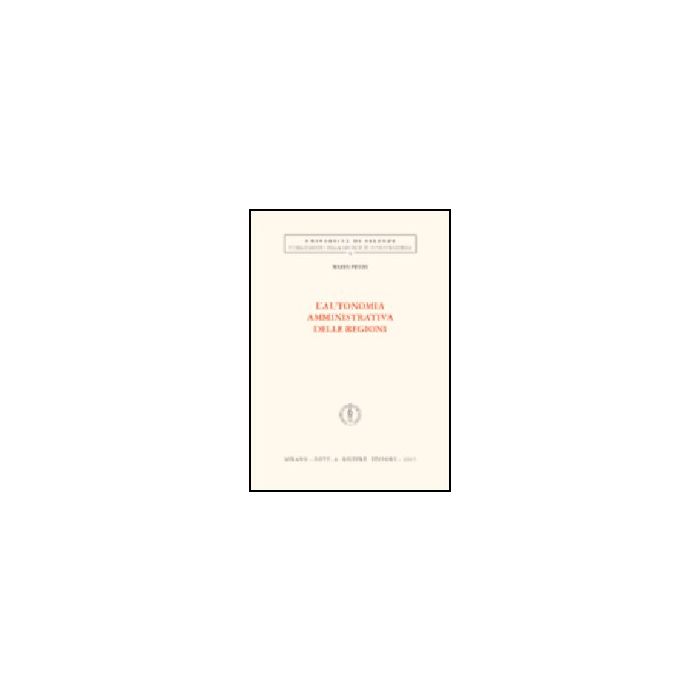 L' Autonomia Amministrativa Delle Regioni  - Picchi Marta - Giuffre' - 9788814119613