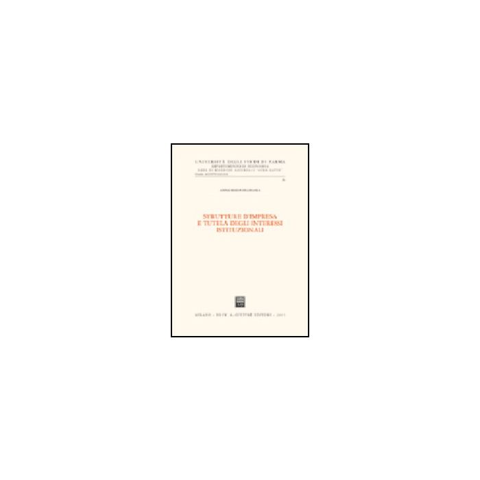 Strutture D'impresa E Tutela Degli Interessi Istituzionali - Fellegara Anna M. - Giuffre' - 9788814119699 Strutture D'impresa E Tutela Degli Interessi Istituzionali - Fellegara Anna M. - Giuffre' - 9788814119699
