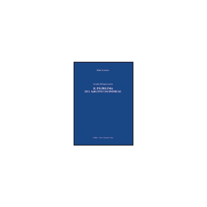 Il Problema Del Gruppo Di Imprese. Societas Delinquere Potest  - Scaroina Elisa - Giuffre' - 9788814120374 Il Problema Del Gruppo Di Imprese. Societas Delinquere Potest  - Scaroina Elisa - Giuffre' - 9788814120374