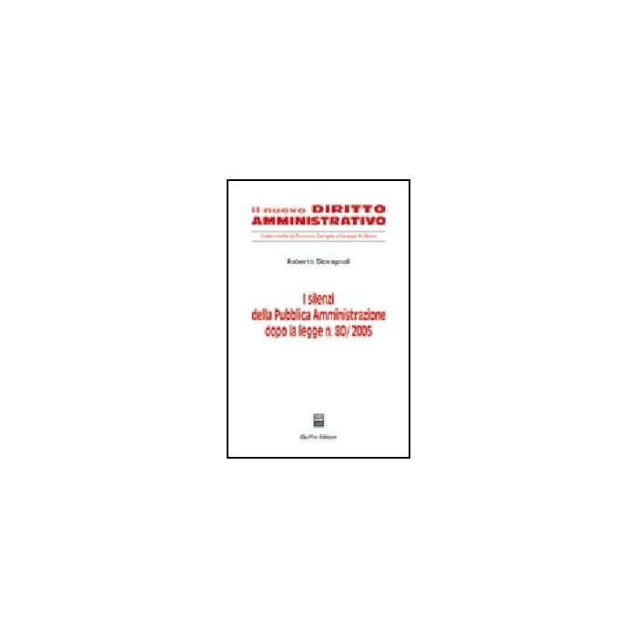 I Silenzi Della Pubblica Amministrazione  - Giovagnoli Roberto - Giuffre' - 9788814120497
