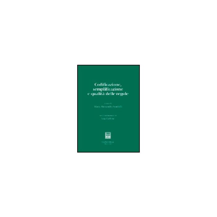 Codificazione, Semplificazione E Qualita' Delle Regole. Atti Del Convegno (roma, 17-18 Marzo 2005) - Sandulli M. A.  - Giuffre' - 9788814121180 Codificazione, Semplificazione E Qualita' Delle Regole. Atti Del Convegno (roma, 17-18 Marzo 2005) - Sandulli M. A.  - Giuffre' - 9788814121180