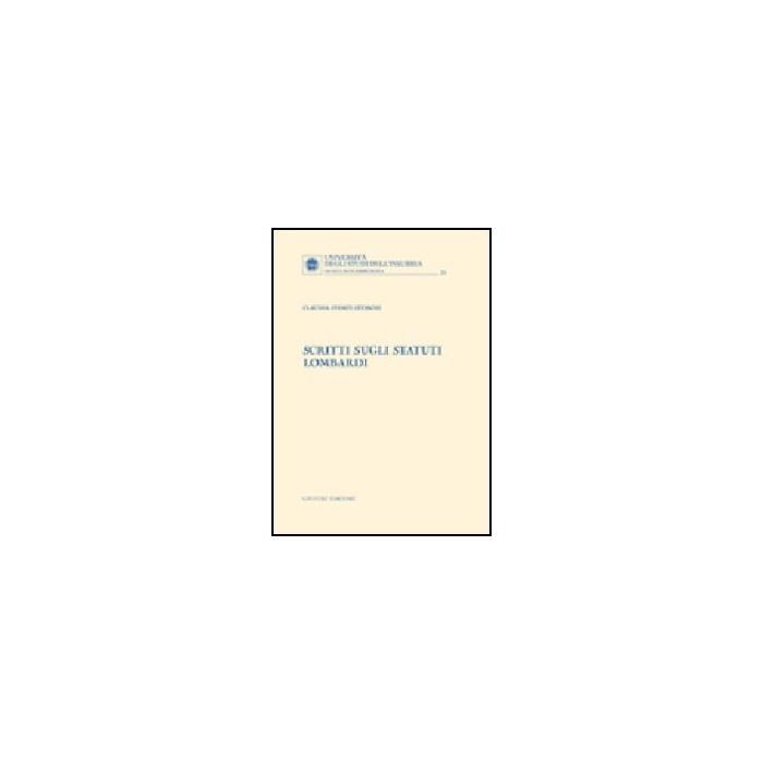 Scritti Sugli Statuti Lombardi - Storti Storchi Claudia - Giuffre' - 9788814121395