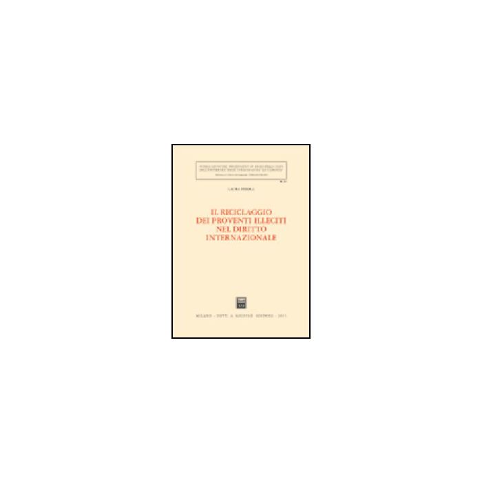 Il Riciclaggio Dei Proventi Illeciti Nel Diritto Internazionale  - Ferola Laura - Giuffre' - 9788814121517