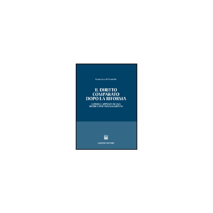 Diritto Comparato Dopo La Riforma. Lezioni E Appunti Di Una Ricerca Per L'insegnamento - De Franchis Francesco - Giuffre' - 9788814121852 Diritto Comparato Dopo La Riforma. Lezioni E Appunti Di Una Ricerca Per L'insegnamento - De Franchis Francesco - Giuffre' - 9788814121852