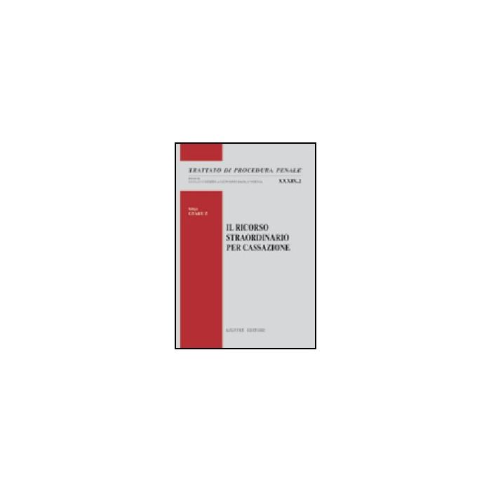 Il Ricorso Straordinario Per Cassazione  - Gialuz Mitja - Giuffre' - 9788814122576