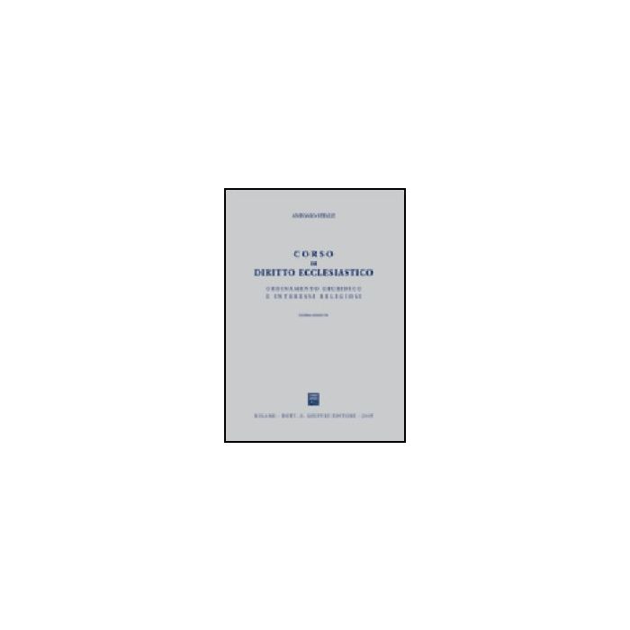 Corso Di Diritto Ecclesiastico. Ordinamento Giuridico E Interessi Religiosi - Vitale Antonio - Giuffre' - 9788814122620 Corso Di Diritto Ecclesiastico. Ordinamento Giuridico E Interessi Religiosi - Vitale Antonio - Giuffre' - 9788814122620