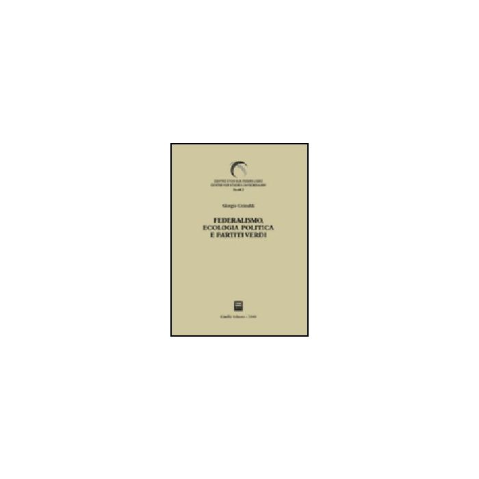 Federalismo, Ecologia Politica E Partiti Verdi - Grimaldi Giorgio - Giuffre' - 9788814122798