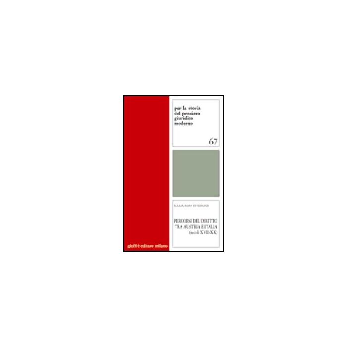 Percorsi Del Diritto Tra Austria E Italia (secoli Xvii-xx) - Di Simone M. Rosa - Giuffre' - 9788814122811