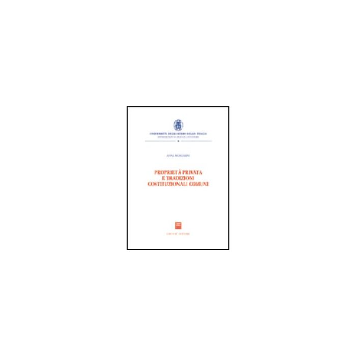 Proprieta' Privata E Tradizioni Costituzionali Comuni - Moscarini Anna - Giuffre' - 9788814123092