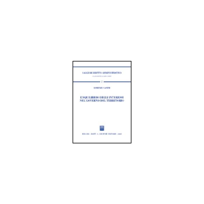 L' Equilibrio Degli Interessi Nel Governo Del Territorio  - Casini Lorenzo - Giuffre' - 9788814123160