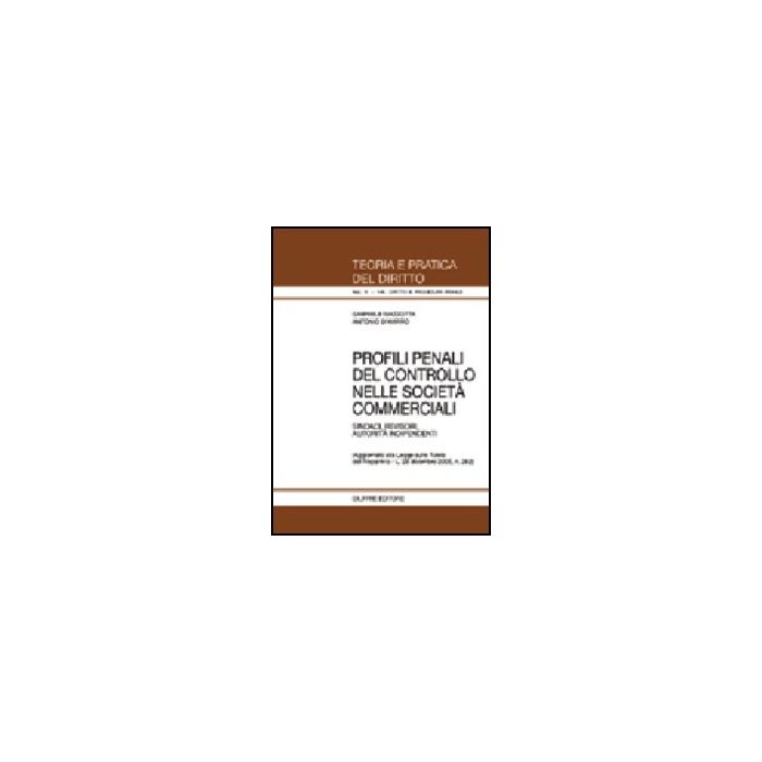 Profili Penali Del Controllo Nelle Societa' Commerciali. Sindaci, Revisori,  Autorita' Indipendenti - Mazzotta Gabriele; D'avirro Antonio - Giuffre' - 9788814123443