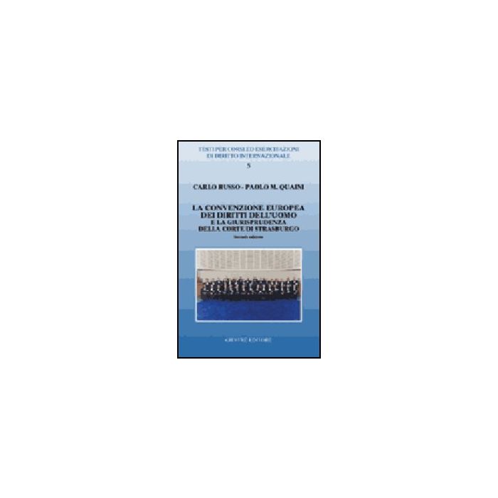 Convenzione Europea Dei Diritti Dell'uomo E La Giurisprudenza Della Corte Di  Strasburgo - Russo Carlo; Quaini Paolo M. - Giuffre' - 9788814123597