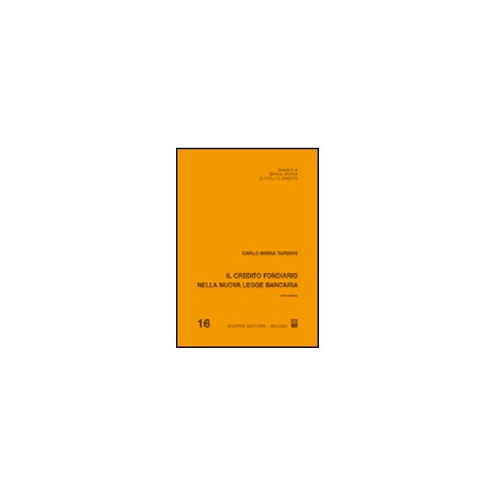 Il Credito Fondiario Nella Nuova Legge Bancaria  - Tardivo Carlo M. - Giuffre' - 9788814123924