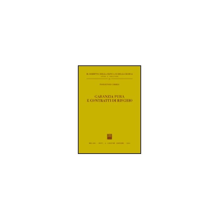 Garanzia Pura E Contratti Di Rischio - Corrias Paoloefisio - Giuffre' - 9788814123986