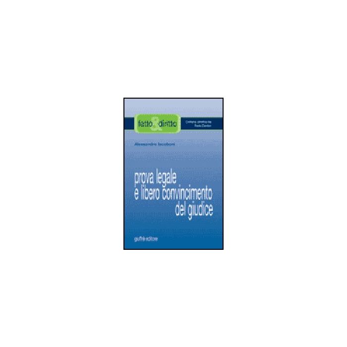 Prova Legale E Libero Convincimento Del Giudice - Iacoboni Alessandro - Giuffre' - 9788814124327