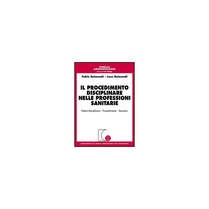 Il Procedimento Disciplinare Nelle Professioni Sanitarie  - Raimondi Fabio; Raimondi Luca - Giuffre' - 9788814124402