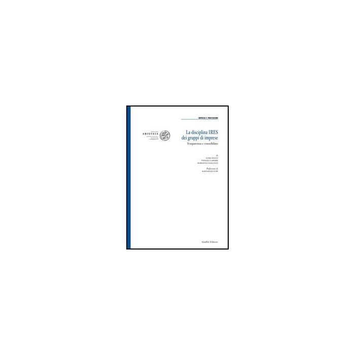 La Disciplina Ires Dei Gruppi Di Imprese  - Bucci Luigi; Capozzi Viviana; Gallucci Marianna - Giuffre' - 9788814124570