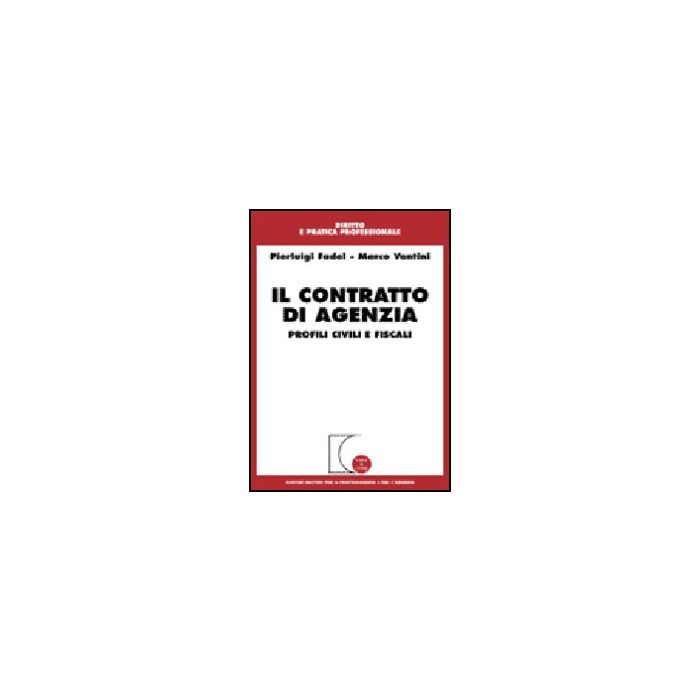 Il Contratto Di Agenzia. Profili Civili E Fiscali  - Fadel Pierluigi; Vantini Marco - Giuffre' - 9788814125515