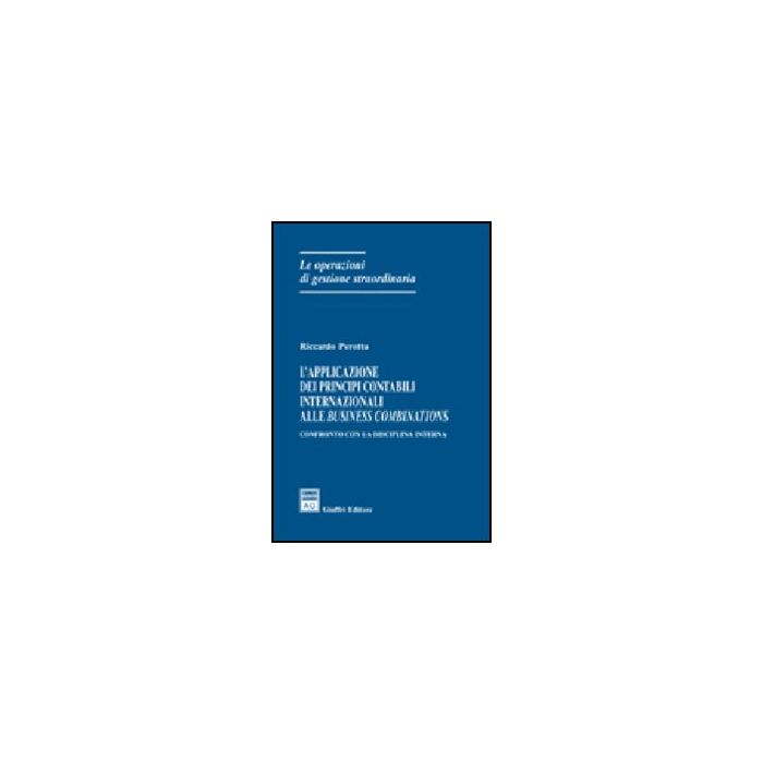 Applicazione Dei Principi Contabili Internazionali Alle Business Combinations - Perotta Riccardo - Giuffre' - 9788814125614