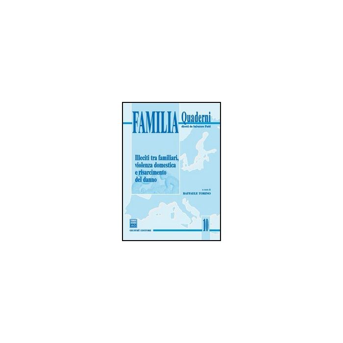 Illeciti Tra Familiari, Violenza Domestica E Risarcimento Del Danno - Torino R.  - Giuffre' - 9788814125904