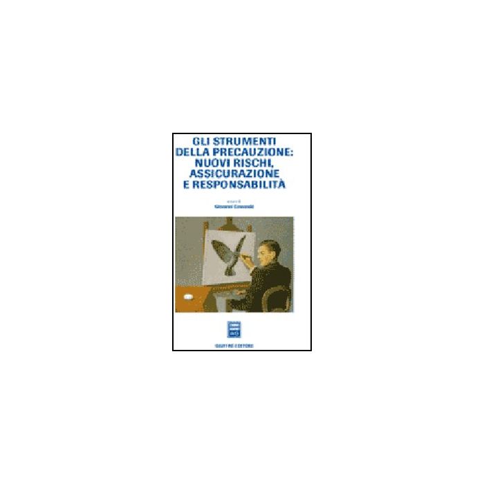 Gli Strumenti Della Precauzione: Nuovi Rischi, Assicurazione, E Responsabilita'  - Comande' G.  - Giuffre' - 9788814125997