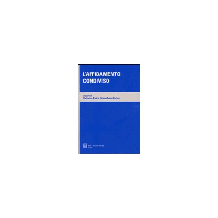 L' Affidamento Condiviso  - Patti Salvatore; Rossi Carleo Liliana - Giuffre' - 9788814126536