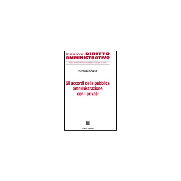 Gli Accordi Della Pubblica Amministrazione Con I Privati  - Grauso Pierpaolo - Giuffre' - 9788814127229