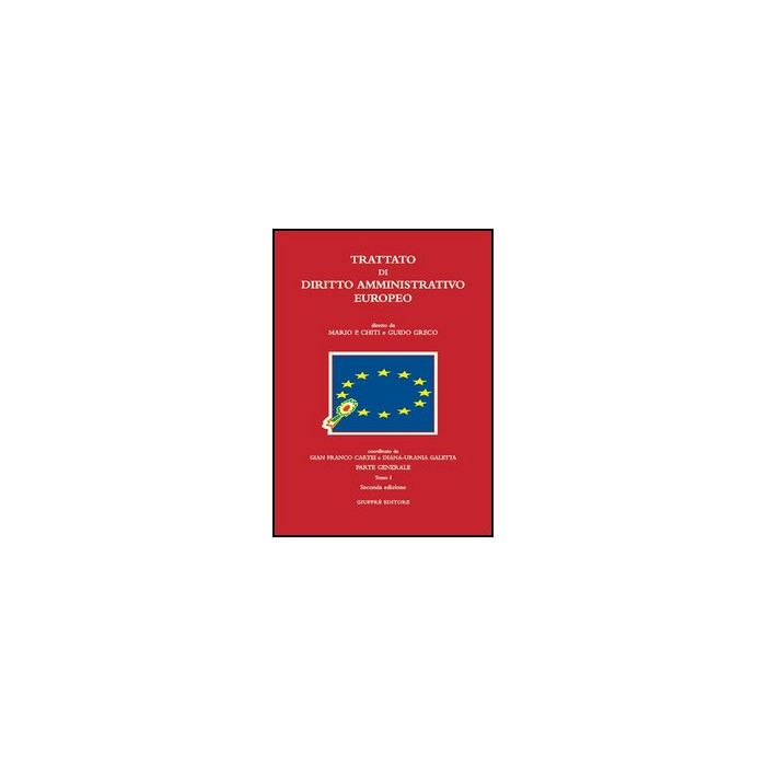 Trattato Di Diritto Amministrativo Europeo - Chiti M. P. ; Greco G.  - Giuffre' - 9788814127373 Trattato Di Diritto Amministrativo Europeo - Chiti M. P. ; Greco G.  - Giuffre' - 9788814127373