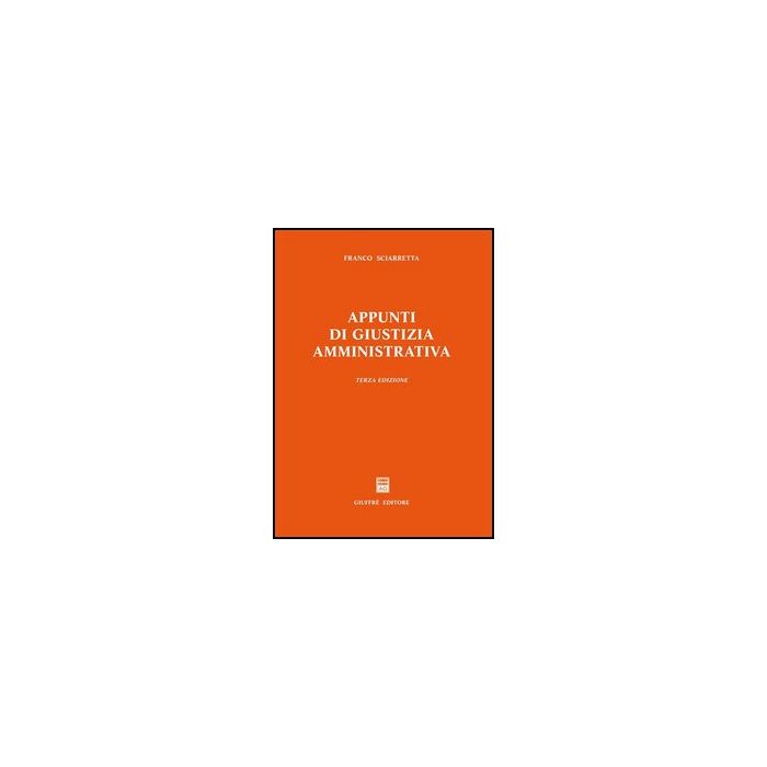 Appunti Di Giustizia Amministrativa - Sciarretta Franco - Giuffre' - 9788814127564