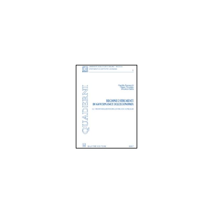 Regioni E Strumenti Di Governance Dell'economia. Le Trasformazioni Degli Organi  Ausiliari - Buzzacchi Camilla; Pizzolato Filippo; Satta Vincenzo - Giuffre' - 9788814129797