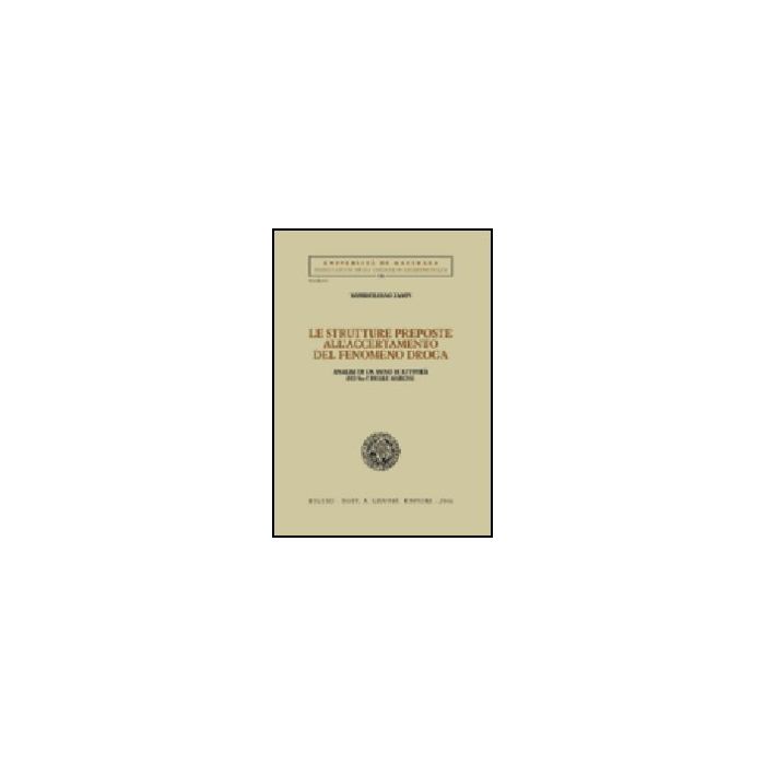 Le Strutture Preposte All'accertamento Del Fenomeno Droga. Analisi Di Un Anno Di Attivita' Dei Sert Delle Marche - Zampi Massimiliano - Giuffre' - 9788814130083 Le Strutture Preposte All'accertamento Del Fenomeno Droga. Analisi Di Un Anno Di Attivita' Dei Sert Delle Marche - Zampi Massimiliano - Giuffre' - 9788814130083