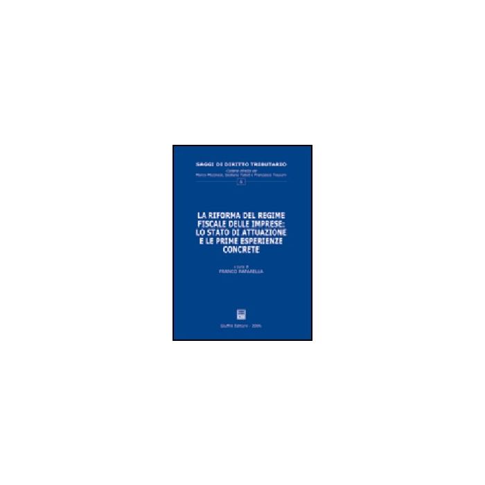 Riforma Del Regime Fiscale Delle Imprese: Lo Stato Di Attuazione E Le Prime  Esperienze Concrete - Paparella F.  - Giuffre' - 9788814130762